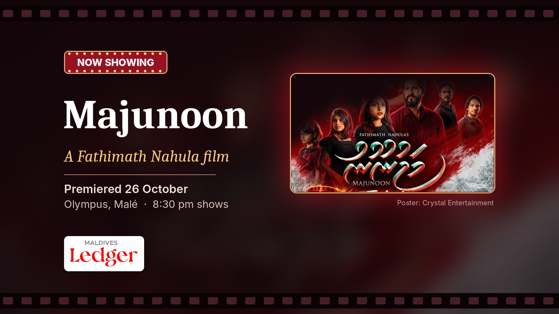 Maldives Ledger graphic: Majunoon, a Fathimath Nahula film, now showing at Olympus, Malé, with the film's cast poster